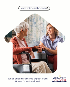 What Should Families Expect from Home Care Services?