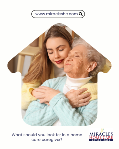 What should you look for in a home care caregiver?