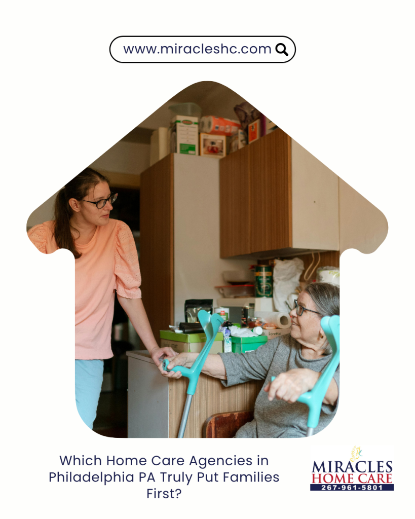 Which Home Care Agencies in Philadelphia PA Truly Put Families First?