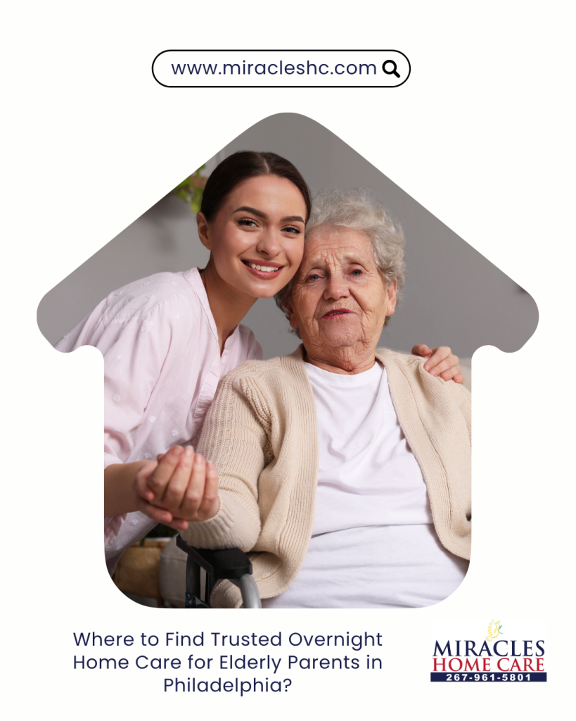 Where to Find Trusted Overnight Home Care for Elderly Parents in Philadelphia