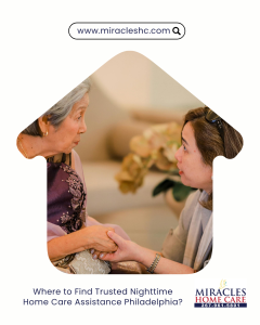 Where to Find Trusted Nighttime Home Care Assistance Philadelphia