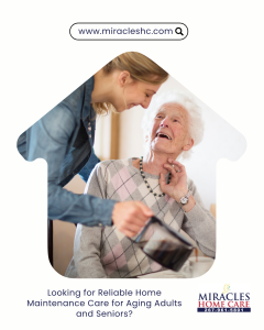 Looking for Reliable Home Maintenance Care for Aging Adults and Seniors?