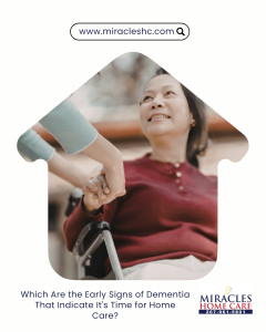Which Are the Early Signs of Dementia That Indicate It's Time for Home Care?